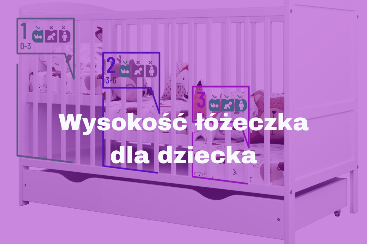 Wysokość łóżeczka dla dziecka – jak prawidłowo ustawić materac?